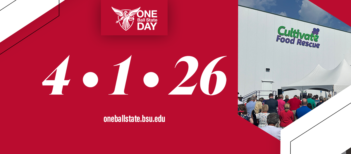 Red background with White Beneficence and One Ball State Day in White with White Angles in left upper corner and lower right with black outlines, Cultivate Food Rescue white building with people on sunny day picture at an angle in right upper. 4.1.26 in White middle with oneballstate.bsu.edu